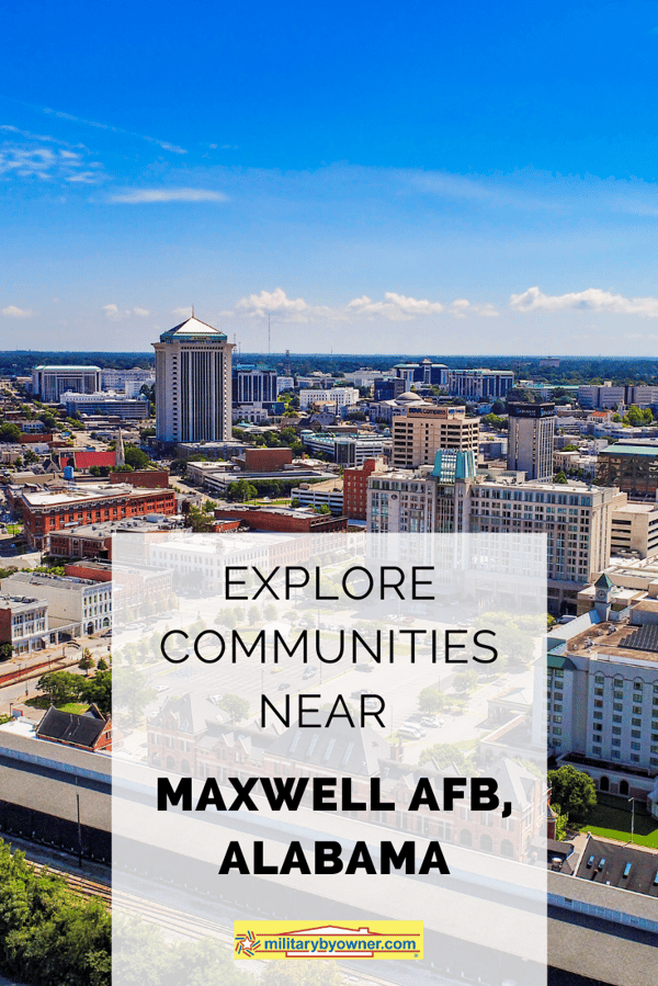 Moving to Maxwell Air Force Base? Explore These Area Communities